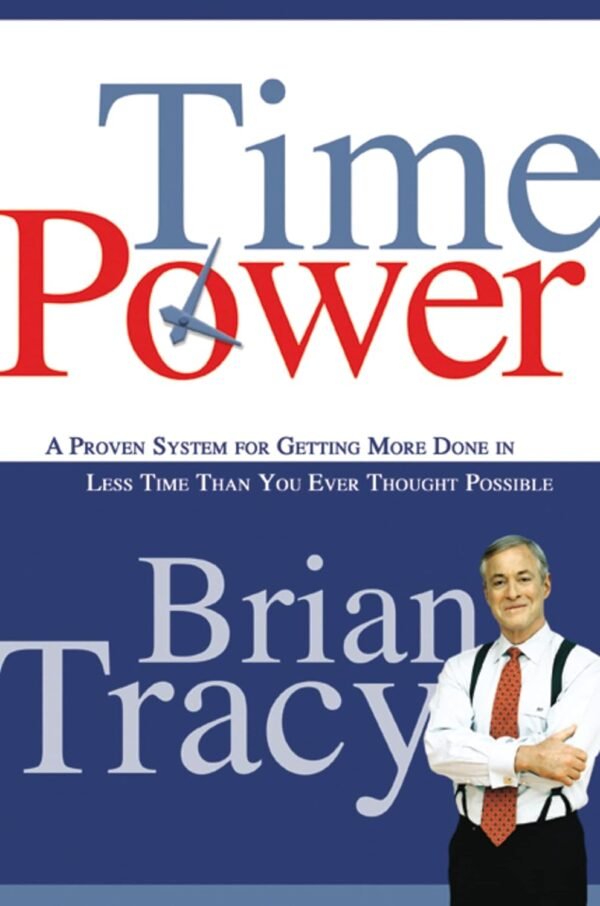 Time Power: A Proven System for Getting More Done in Less Time Than You Ever Thought Possible - Image 2